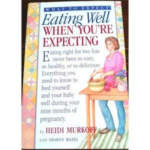 What to Expect: Eating Well When You're Expecting Book Nutrition Recipe Paperbac